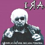 Ira - Cronicas De Una Decada Podrida (1996)
